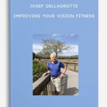 Josef DellaGrotte – Improving Your Vision Fitness