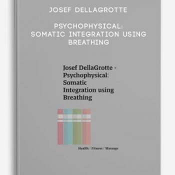 Josef DellaGrotte – Psychophysical: Somatic Integration using Breathing