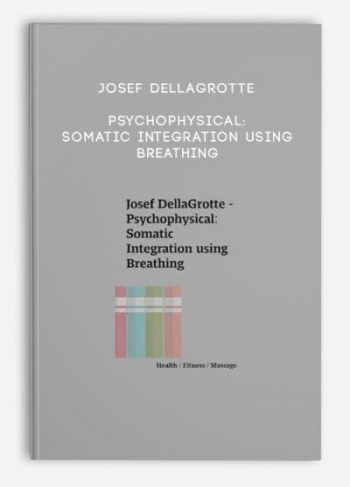 Josef DellaGrotte – Psychophysical: Somatic Integration using Breathing