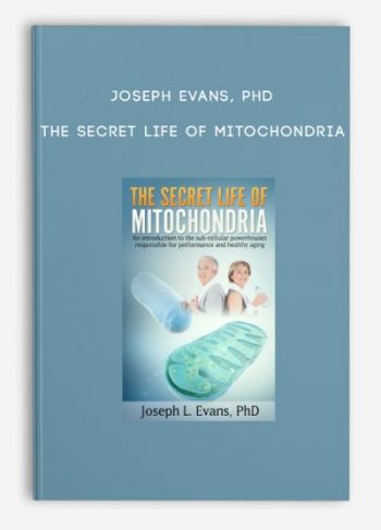 Joseph Evans, PhD – The Secret Life of Mitochondria