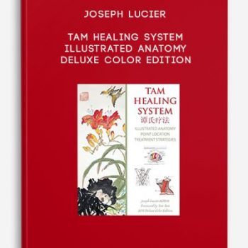 Joseph Lucier – Tam Healing System – Illustrated Anatomy – Deluxe Color Edition