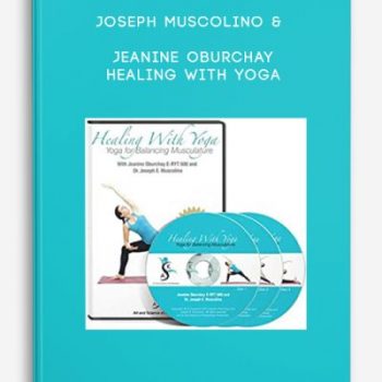 Joseph Muscolino & Jeanine Oburchay – Healing with Yoga