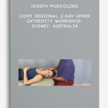 Joseph Muscolino – COMT Regional 2-Day Upper Extremity Workshop, Sydney, Australia