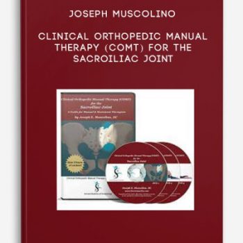 Joseph Muscolino – Clinical Orthopedic Manual Therapy (COMT) for the Sacroiliac Joint