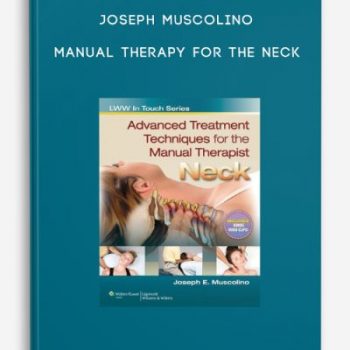 Joseph Muscolino – Manual Therapy for the Neck