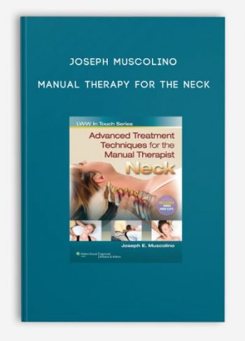 Joseph Muscolino – Manual Therapy for the Neck