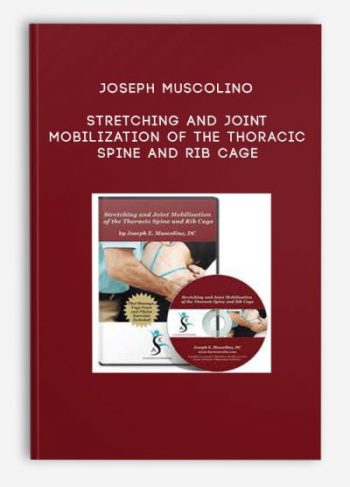 Joseph Muscolino – Stretching and Joint Mobilization of the Thoracic Spine and Rib Cage