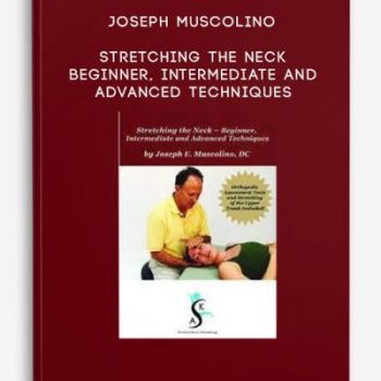 Joseph Muscolino – Stretching the Neck – Beginner, Intermediate and Advanced Techniques