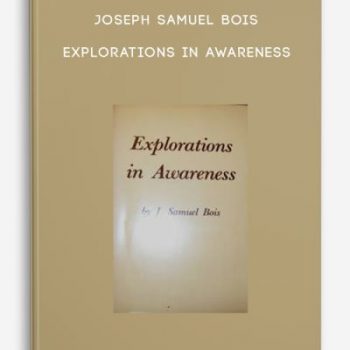 Joseph Samuel Bois – Explorations in Awareness