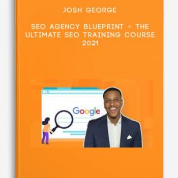 Josh George – SEO Agency Blueprint + The Ultimate SEO Training Course 2021