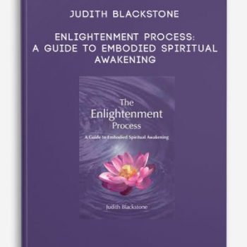 Judith Blackstone – Enlightenment Process: A Guide to Embodied Spiritual Awakening