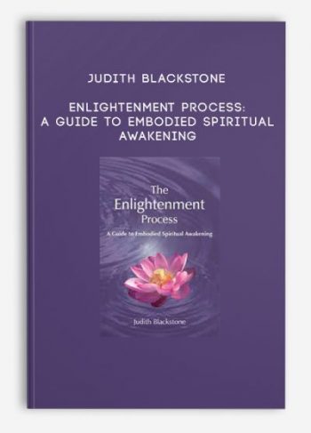 Judith Blackstone – Enlightenment Process: A Guide to Embodied Spiritual Awakening