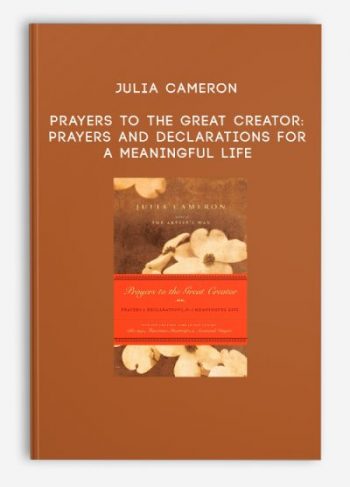 Julia Cameron – Prayers to the Great Creator: Prayers and Declarations for a Meaningful Life