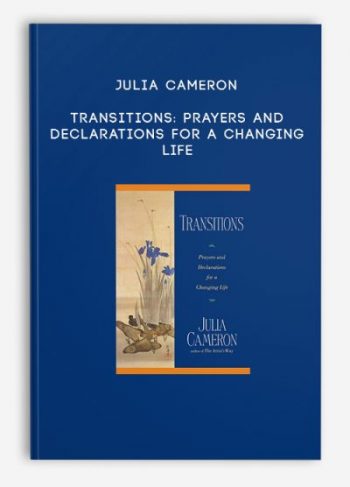 Julia Cameron – Transitions: Prayers and Declarations for a Changing Life