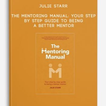 Julie Starr – The Mentoring Manual: Your step by step guide to being a better mentor