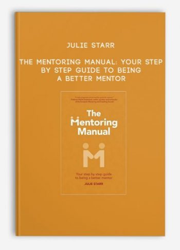 Julie Starr – The Mentoring Manual: Your step by step guide to being a better mentor