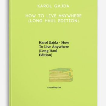 Karol Gajda – How To Live Anywhere (Long Haul Edition)