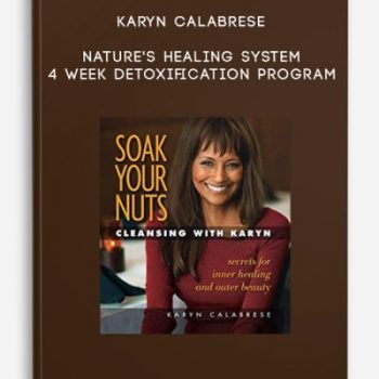 Karyn Calabrese – Nature’s Healing System – 4 Week Detoxification Program