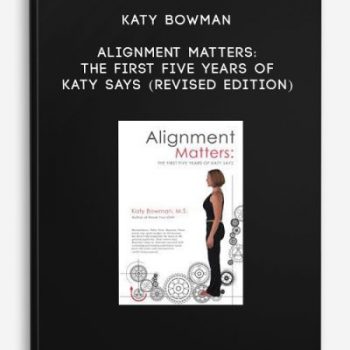 Katy Bowman – Alignment Matters: The First Five Years of Katy Says (Revised Edition)