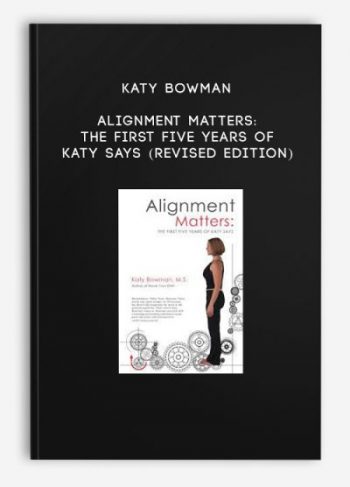 Katy Bowman – Alignment Matters: The First Five Years of Katy Says (Revised Edition)