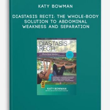 Katy Bowman – Diastasis Recti: The Whole-Body Solution to Abdominal Weakness and Separation