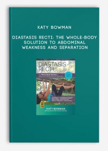 Katy Bowman – Diastasis Recti: The Whole-Body Solution to Abdominal Weakness and Separation