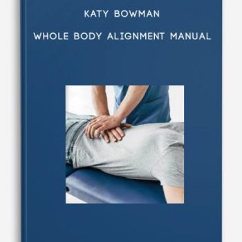 Katy Bowman – Whole Body Alignment Manual