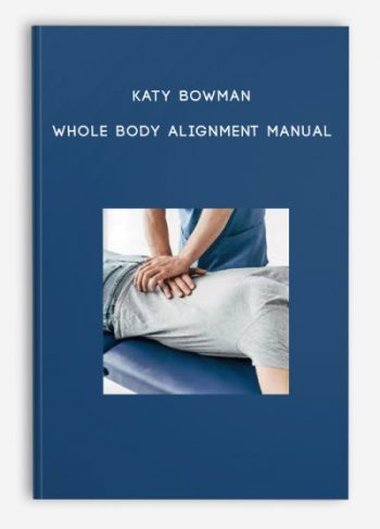 Katy Bowman – Whole Body Alignment Manual