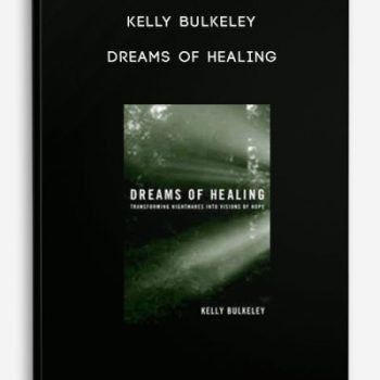 Kelly Bulkeley – Dreams of Healing