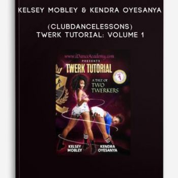 Kelsey Mobley & Kendra Oyesanya (ClubDanceLessons) – Twerk Tutorial: Volume 1