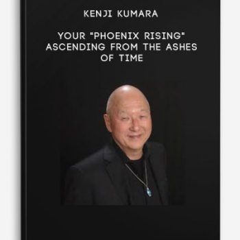 Kenji Kumara – Your “Phoenix Rising” – Ascending From The Ashes Of Time