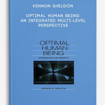 Kennon Sheldon – Optimal Human Being: An Integrated Multi-Level Perspective