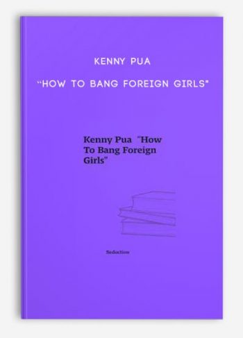 Kenny Pua “How To Bang Foreign Girls”