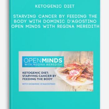 Ketogenic Diet: Starving Cancer by Feeding the Body with Dominic D’Agostino Open Minds with Regina Meredith