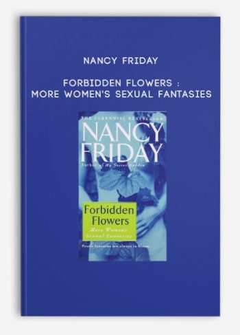 Nancy Friday – Forbidden Flowers : More Women’s Sexual Fantasies