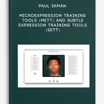 Paul Ekman – MicroExpression Training Tools (METT) and Subtle Expression Training Tools (SETT)