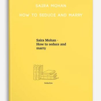 Saira Mohan – How to seduce and marry