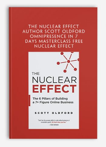 The Nuclear Effect Author Scott Oldford - Omnipresence In 7 Days Masterclass Free Nuclear Effect