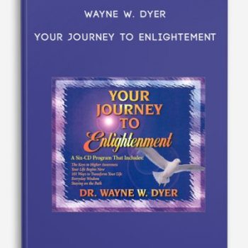 Wayne W. Dyer – Your Journey to Enlightement