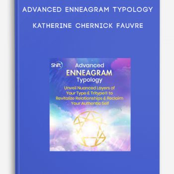 Advanced Enneagram Typology – Katherine Chernick Fauvre