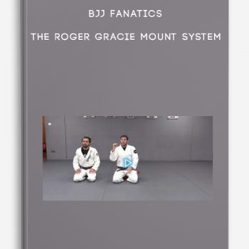 BJJ Fanatics – The Roger Gracie Mount System