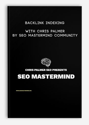 Backlink Indexing With Chris Palmer by SEO MASTERMIND COMMUNITY