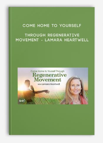 Come Home to Yourself Through Regenerative Movement – Lamara Heartwell