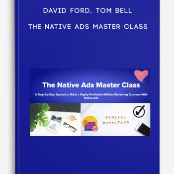 David Ford, Tom Bell – The Native Ads Master Class