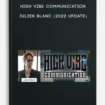 High Vibe Communication – Julien Blanc (2022 Update)