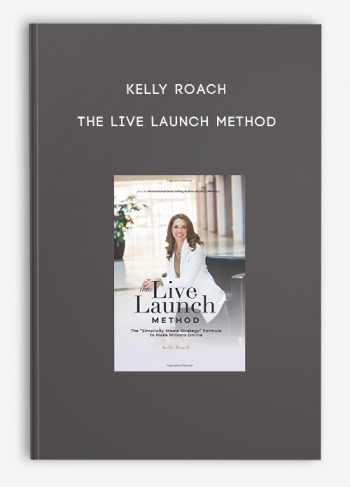 Kelly Roach – The Live Launch Method | Size: 10.6 GB