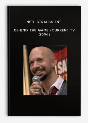 Neil Strauss Int. – Behind the Game (Current Tv 2006)