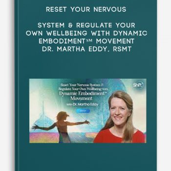 Reset Your Nervous System & Regulate Your Own Wellbeing With Dynamic Embodiment℠ Movement – Dr. Martha Eddy, RSMT