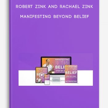Robert Zink and Rachael Zink – Manifesting Beyond Belief