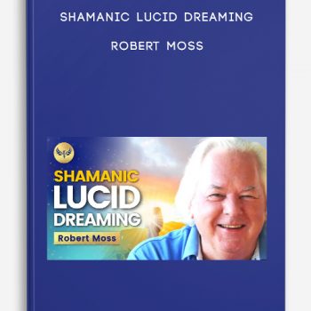 Shamanic Lucid Dreaming – Robert Moss